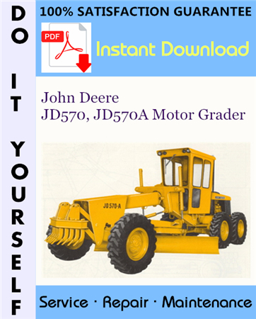 John Deere JD570, JD570A Motor Grader Technical Manual