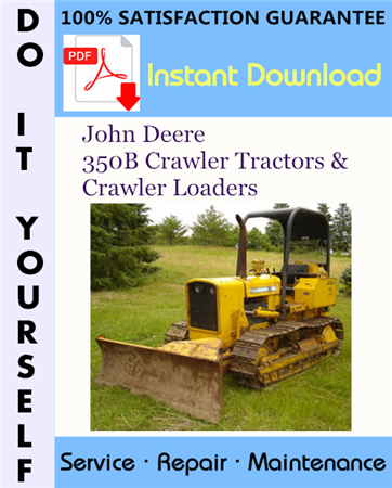 John Deere 350B Crawler Tractors & Crawler Loaders Technical Manual