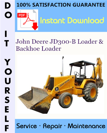 John Deere JD300-B Loader & Backhoe Loader Technical Manual