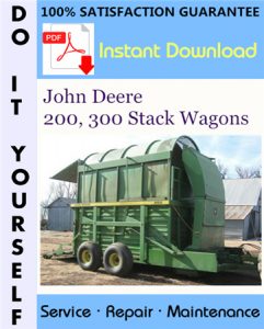 John Deere 200, 300 Stack Wagons Service Repair Workshop Manual