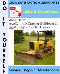 John Deere 350C, 350D Crawler Bulldozer & 350C, 355D Crawler Loader Technical Manual