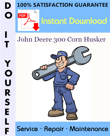 John Deere 300 Corn Husker Service Repair Workshop Manual