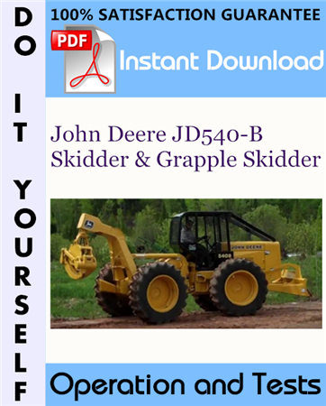 John Deere JD540-B Skidder & Grapple Skidder Operation and Tests Technical Manual