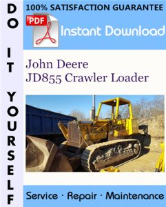 John Deere JD855 Crawler Loader Technical Manual