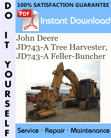 John Deere JD743-A Tree Harvester, JD743-A Feller-Buncher Technical Manual