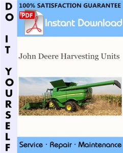 John Deere Harvesting Units Service Repair Workshop Manual