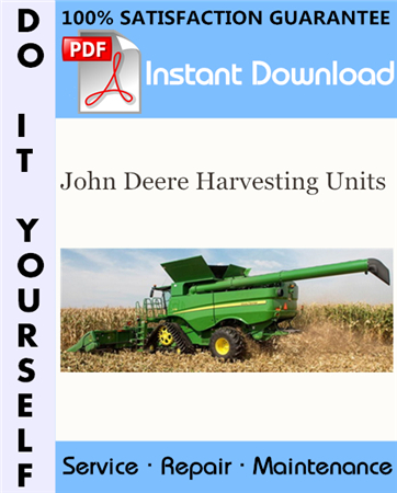 John Deere Harvesting Units Service Repair Workshop Manual