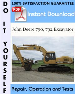 John Deere 790, 792 Excavator Repair, Operation and Tests Technical Manual