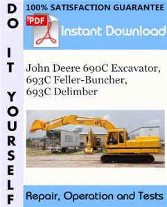 John Deere 690C Excavator, 693C Feller-Buncher, 693C Delimber Repair, Operation and Tests Technical Manual