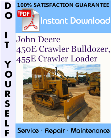 John Deere 450E Crawler Bulldozer, 455E Crawler Loader Repair Technical Manual