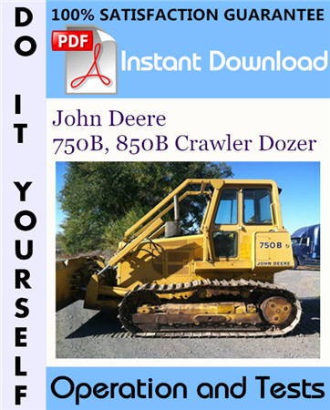 John Deere 750B, 850B Crawler Dozer Operation and Tests Technical Manual