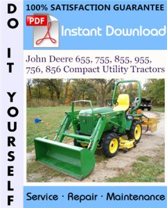 John Deere 655, 755, 855, 955, 756, 856 Compact Utility Tractors Technical Manual