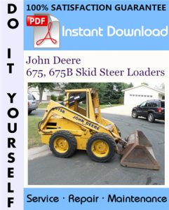 John Deere 675, 675B Skid Steer Loaders Technical Manual