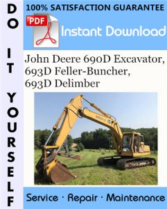 John Deere 690D Excavator, 693D Feller-Buncher, 693D Delimber Repair Technical Manual