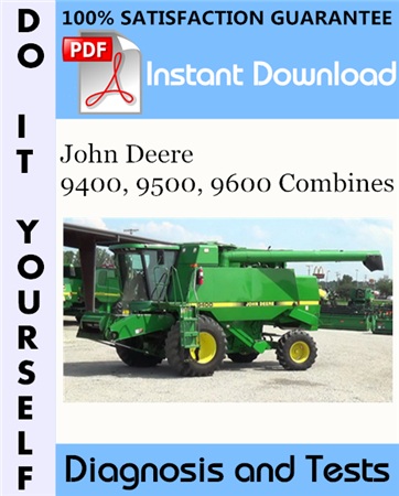 John Deere 9400, 9500, 9600 Combines Diagnosis and Tests Technical Manual