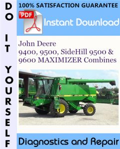 John Deere 9400, 9500, SideHill 9500 & 9600 MAXIMIZER Combines Diagnostics and Repair Technical Manual