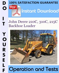 John Deere 210C, 310C, 215C Backhoe Loader Operation and Tests Technical Manual