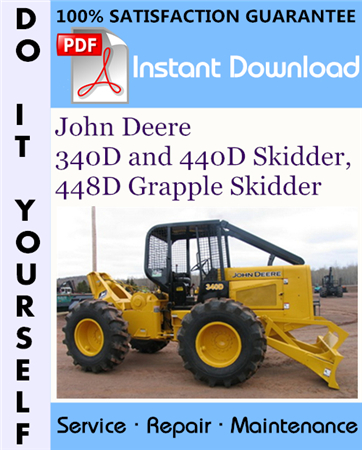 John Deere 340D and 440D Skidder, 448D Grapple Skidder Repair Technical Manual