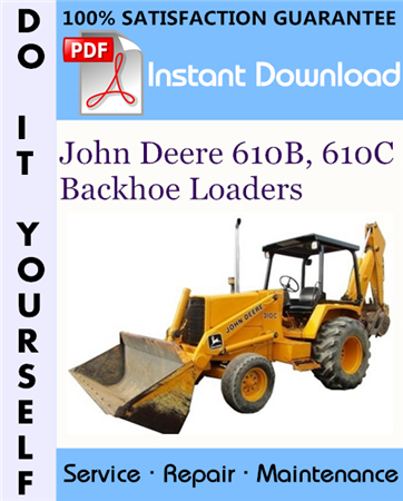 John Deere 610B, 610C Backhoe Loaders Repair Technical Manual