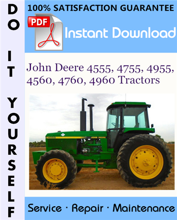 John Deere 4555, 4755, 4955, 4560, 4760, 4960 Tractors Repair Technical Manual