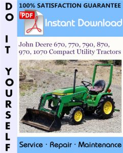 John Deere 670, 770, 790, 870, 970, 1070 Compact Utility Tractors