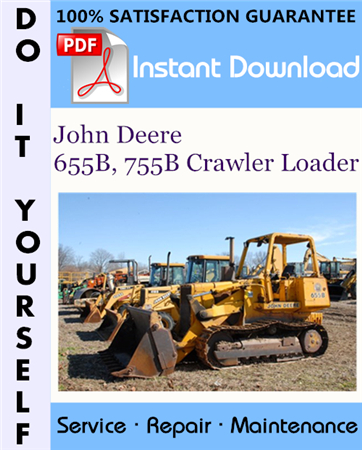 John Deere 655B, 755B Crawler Loader Repair Technical Manual