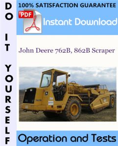 John Deere 762B, 862B Scraper Operation and Tests Technical Manual