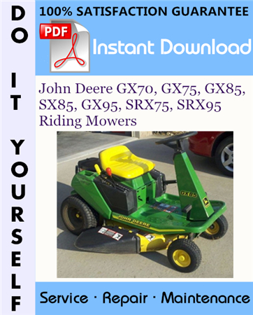 John Deere GX70, GX75, GX85, SX85, GX95, SRX75, SRX95 Riding Mowers Technical Manual