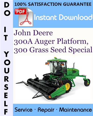 John Deere 300A Auger Platform, 300 Grass Seed Special Service Repair Workshop Manual