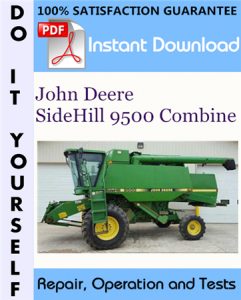 John Deere SideHill 9500 Combine Repair, Operation and Tests Technical Manual