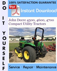 John Deere 4500, 4600, 4700 Compact Utility Tractors Technical Manual