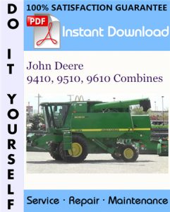 John Deere 9410, 9510, 9610 Combines Repair Technical Manual