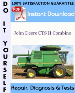 John Deere CTS II Combine Repair, Diagnosis & Tests Technical Manual