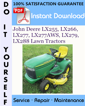 John Deere LX255, LX266, LX277, LX277AWS, LX279, LX288 Lawn Tractors Technical Manual