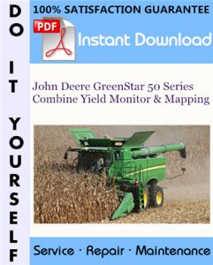 John Deere GreenStar 50 Series Combine Yield Monitor & Mapping Service Repair Workshop Manual