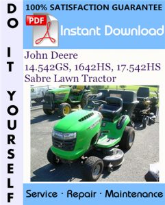 John Deere 14.542GS, 1642HS, 17.542HS Sabre Lawn Tractor Technical Manual