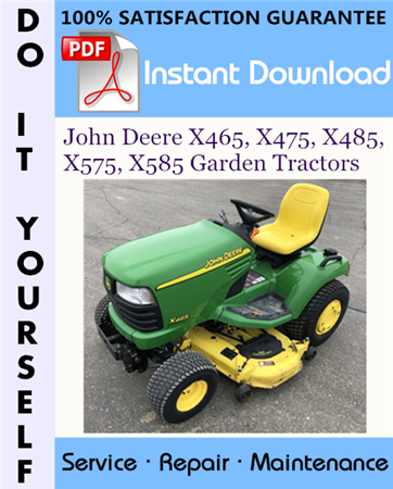 John Deere X465, X475, X485, X575, X585 Garden Tractors Technical Manual