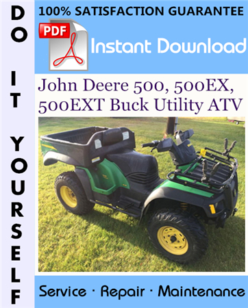 John Deere 500, 500EX, 500EXT Buck Utility ATV Technical Manual