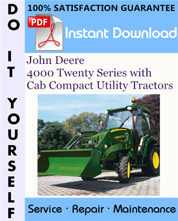 John Deere 4000 Twenty Series with Cab Compact Utility Tractors Technical Manual