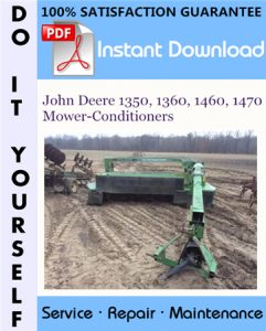 John Deere 1350, 1360, 1460, 1470 Mower-Conditioners Service Repair Workshop Manual