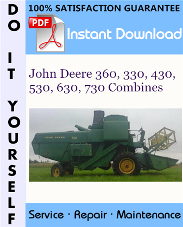 John Deere 360, 330, 430, 530, 630, 730 Combines Technical Manual