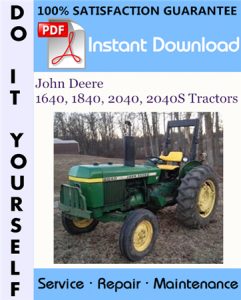 John Deere 1640, 1840, 2040, 2040S Tractors Technical Manual