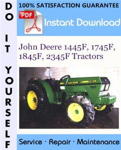 John Deere 1445F, 1745F, 1845F, 2345F Tractors Technical Manual