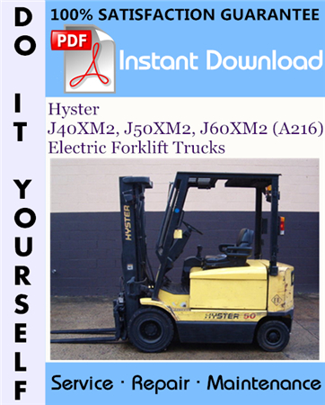 Hyster J40XM2, J50XM2, J60XM2 (A216) Electric Forklift Trucks Service Repair Workshop Manual