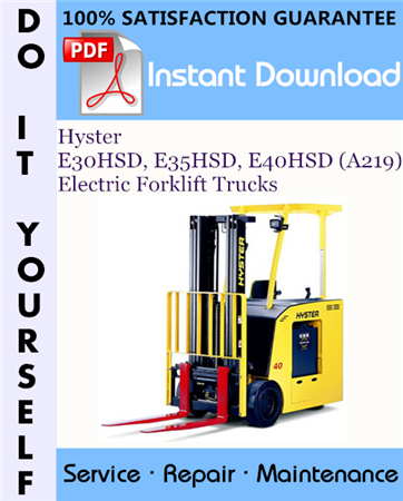 Hyster E30HSD, E35HSD, E40HSD (A219) Electric Forklift Trucks Service Repair Workshop Manual