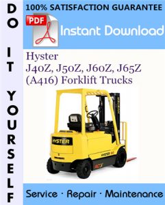 Hyster J40Z, J50Z, J60Z, J65Z (A416) Forklift Trucks Service Repair Workshop Manual