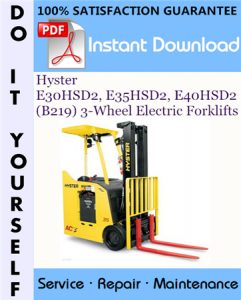 Hyster E30HSD2, E35HSD2, E40HSD2 (B219) 3-Wheel Electric Forklifts Service Repair Workshop Manual