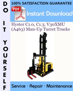 Hyster C1.0, C1.3, V30XMU (A463) Man-Up Turret Trucks Service Repair Workshop Manual