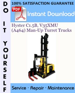 Hyster C1.5B, V35XMU (A464) Man-Up Turret Trucks Service Repair Workshop Manual