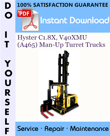 Hyster C1.8X, V40XMU (A465) Man-Up Turret Trucks Service Repair Workshop Manual